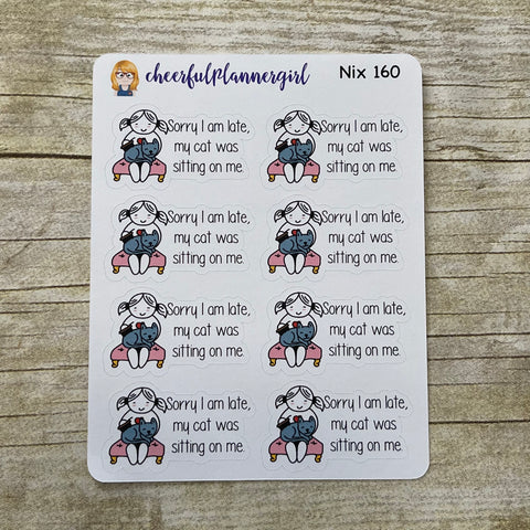 Nixie Sorry I am late My cat was sitting on me Planner Stickers