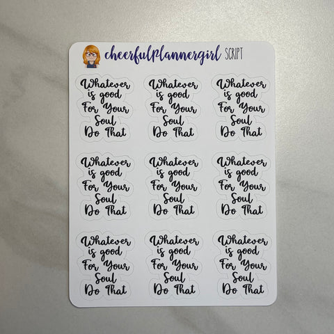 Whatever Is Good For Your Soul Do That Cursive Script Planner Stickers